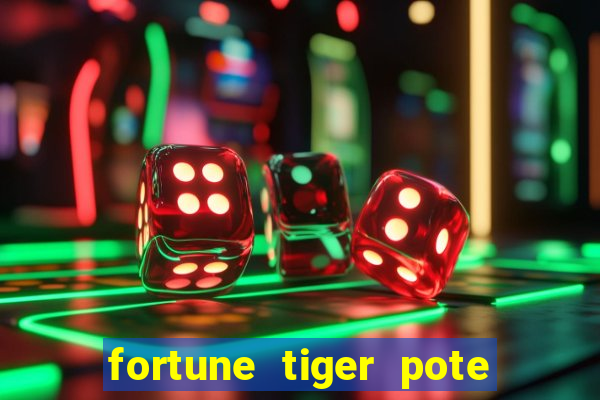 fortune tiger pote de ouro